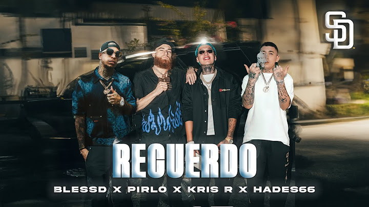 BLESSD❌PIRLO❌KRIS R❌HADES 66  - RECUERDO💧 ( VIDEO OFICIAL )
