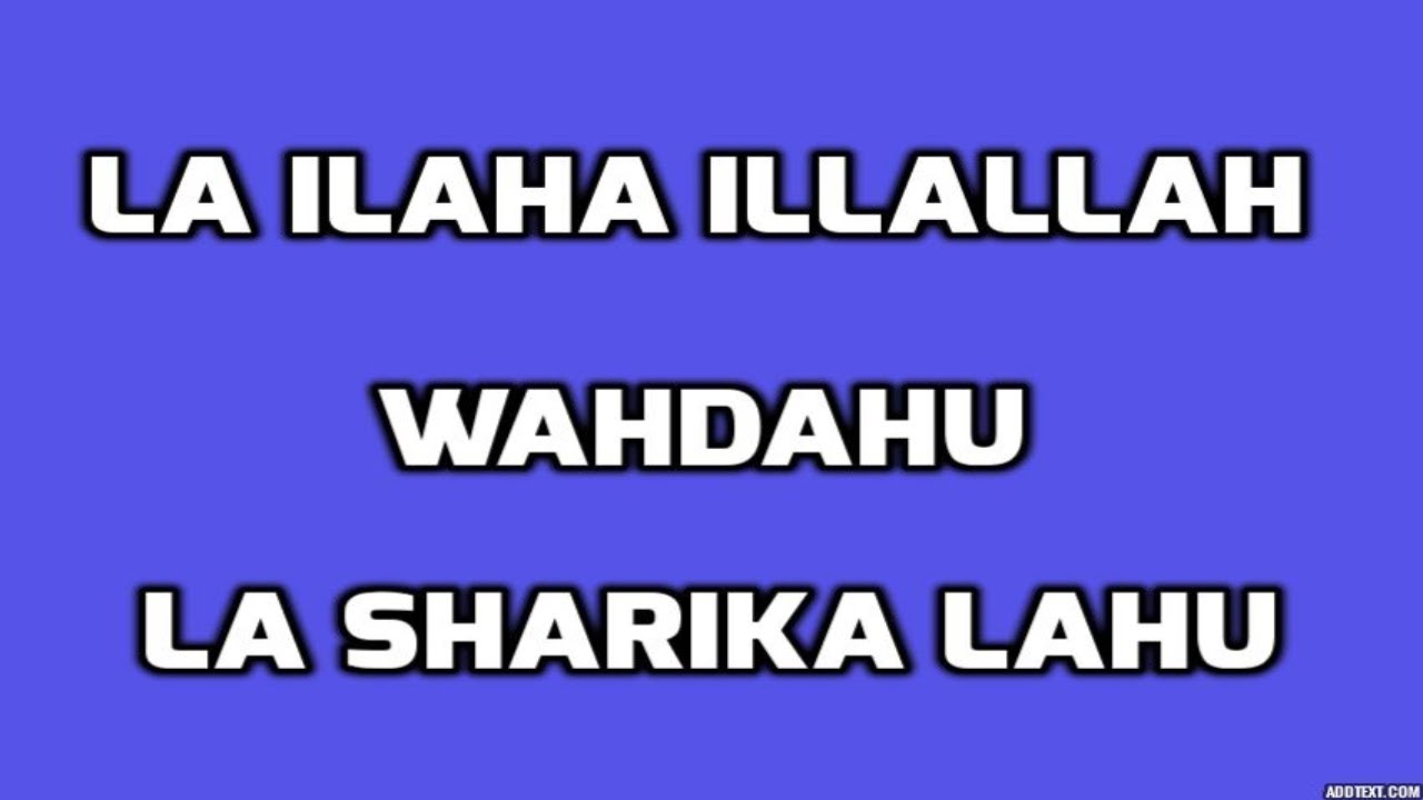 la ilaha illallah wahdahu la sharika lahu - repeated - YouTube