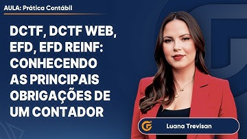 PRINCIPAIS OBRIGAÇÕES DE UM(A) CONTADOR(A): DCTF, DCTF WEB, EFD, EFD REINF
