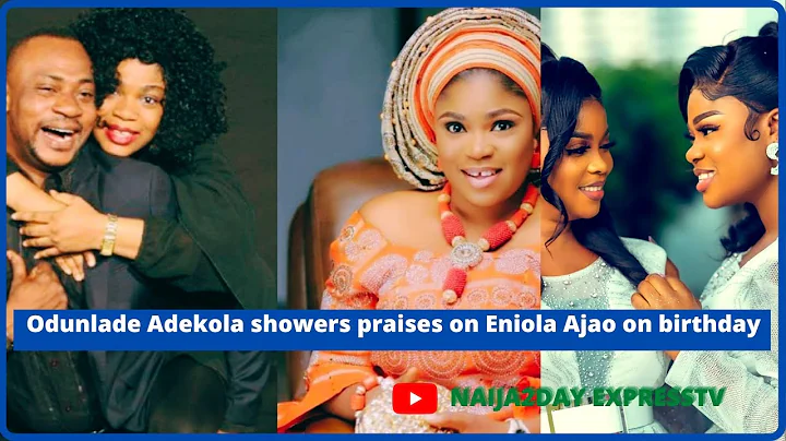 See How Odunlade Adekola showers praises on Eniola Ajao on birthday.