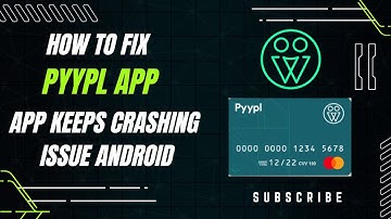How To Fix Pyypl App Keeps Crashing Issue Android