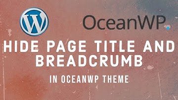 WordPress | How to Hide Breadcrumb and Page Title on OceanWP WordPress Theme. | #WordPress #OceanWP