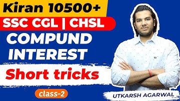 SSC CGL |CHSL | Compound Interest | Class-2 | Kiran 10500+Book Series Special by Utkarsh Sir | LAB