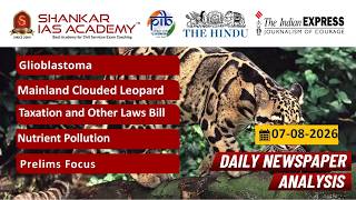 Daily Current Affairs Analysis | 07th August, 2026 | Shankar IAS Academy | UPSC | Mains 2026