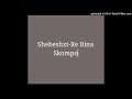 Shebeshxt-Re Bina Skompo (Feat. Naqua SA , Ahee Teekay , Bayo97 , Chongo De Flavour, Buddy Sax)