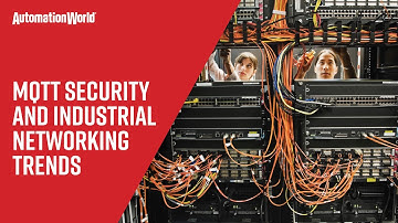 MQTT Security and Industrial Networking Trends