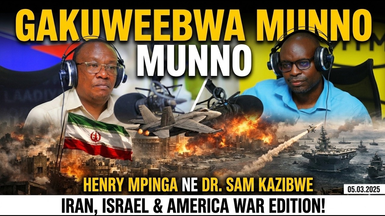 #GakuweebwaMunno | Henry Mpinga ne Dr. Sam Kazibwe | 05.03.2025 | Iran, Israel & America war Edition