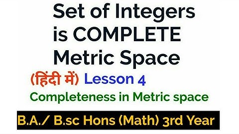 Set of Integers is Complete Metric space -In Hindi -(Completeness-Metric Space)-B.A./B.sc Hons(Math)
