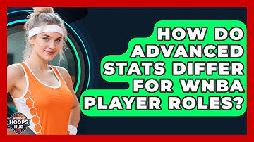 How Do Advanced Stats Differ For WNBA Player Roles? - Womens Hoops Hub