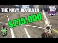 GTA ONLINE - THE NAVY REVOLVER!!! (HOW TO FIND IT, TESTING, AND HOW TO MAKE $275,000)