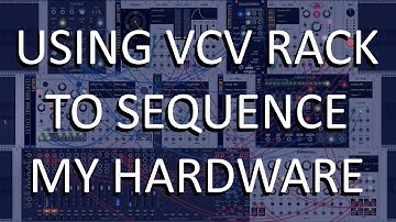 Using VCV Rack to sequence my hardware