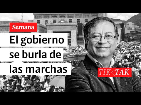 El gobierno de Gustavo Petro se burla de las marchas | Tik Tak