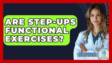 Are Step-ups Functional Exercises? - Orthopedic Support Network