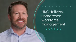 UKG delivers unmatched workforce management