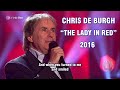 Chris De Burgh The Lady In Red LIVE FULL HD With Lyrics 2016 Chris De Burgh The Lady In Red LIVE FULL HD With Lyrics 2016