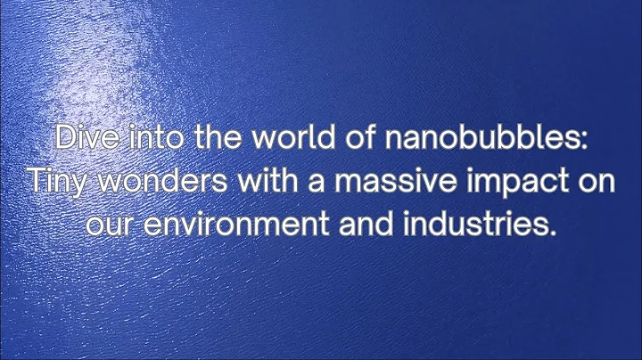 Nanobubbles A Revolution of Science and Industry