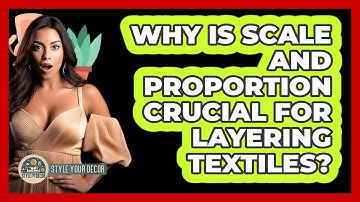 Why Is Scale And Proportion Crucial For Layering Textiles? - Style Your Decor