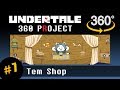 TEM SHOP 360: Undertale 360 Project #7