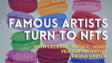 Famous Artists Turn to NFTs | Celeste "Meta C" Jones feat. artist Paula Urzica