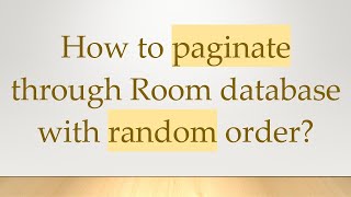 How to paginate through Room database with random order?
