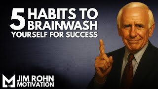 5 Ways to Brainwash Yourself for Success | Jim Rohn Motivation