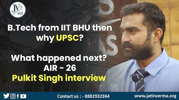 UPSC AIR Rank 26 Pulkit Singh Topper