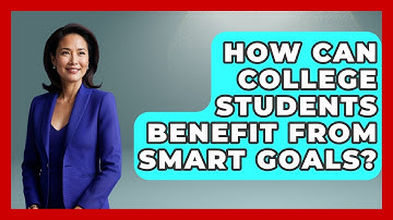 How Can College Students Benefit From SMART Goals? - Ultimate Study Hacks