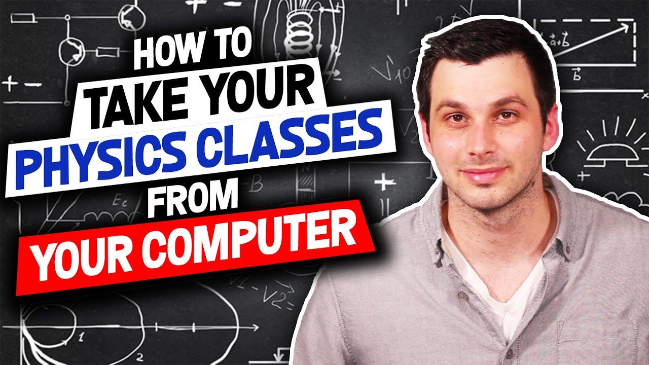 How To Take All The Physics Classes You Need Right From Your Computer 