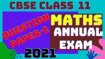 CBSE Class 11th Maths Annual Exam Question Paper 2021,Maths SA2  Paper Class 11,Final Exam Maths
