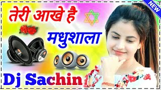 Teri Aankhe Hai Madhushala Dj Song New Love Dj Remix Song Dj Sachin Kumar Aankhe Hai Madhushala Song