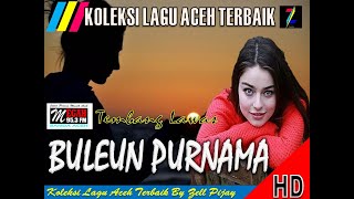 BULEUN PURNAMA//LAGU ACEH LAWAS