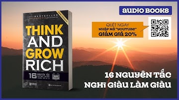 Sách nói Full: Think and Grow Rich: 16 Nguyên tắc nghĩ giàu làm giàu trong thế kỉ 21