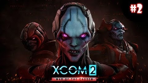 XCOM 2 War Of The Chosen ep 2