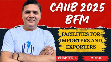 CAIIB BFM MODULE A CHAPTER 5(PART-III): FACILITIES FOR IMPORTERS AND EXPORTERS