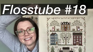 Flosstube #18!!  Finishes, WIPs and a few new Starts!