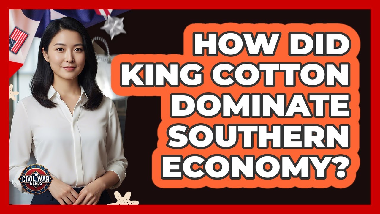 How Did King Cotton Dominate Southern Economy?