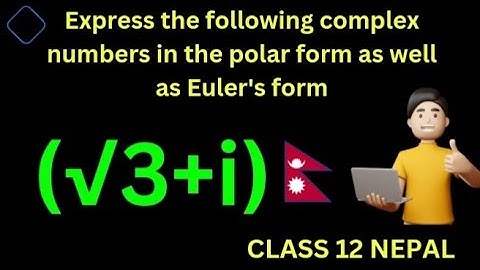 1. Express complex number in Polar &  Euler