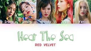 Video thumbnail of "Red Velvet (레드벨벳) - Hear The Sea (바다가 들려) | Color Coded HAN/ROM/ENG Lyrics"