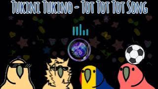 Tukini Tukino - Tot Tot Tot Song 🎵
