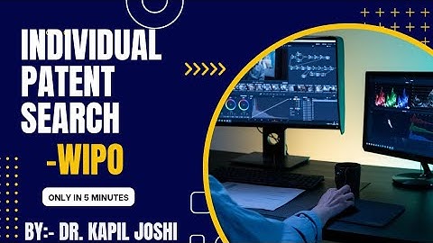 WIPO|Patent Search| Patent Database |Indian Patent Search | Kapil Joshi tutorials | Research Tools