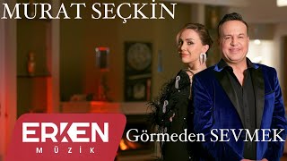 Murat Seçkin - Görmeden Sevmek