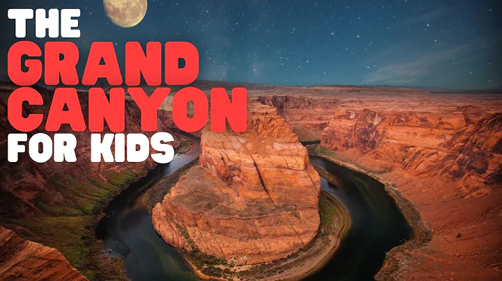 The Grand Canyon for Kids | Learn all about this natural wonder of the world