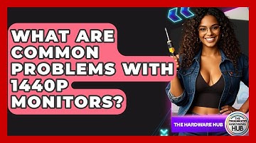 What Are Common Problems With 1440p Monitors? - The Hardware Hub