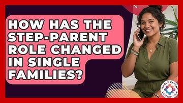 How Has The Step-parent Role Changed In Single Families? - Single Parent Support Hub