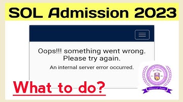 SOL Admission Form Error 2023: Oops Something went wrong? | Sol Ug Admission Form 2023