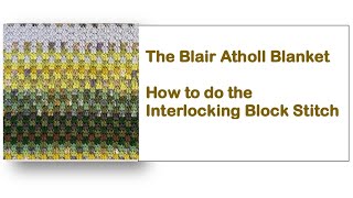 Blair Atholl Blanket  - Number 1 - The Interlocking Block Stitch