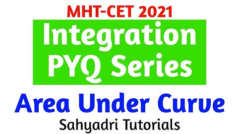Integration | Area Under Curve | Quick Revision | MHT-CET | Sahyadri Tutorials