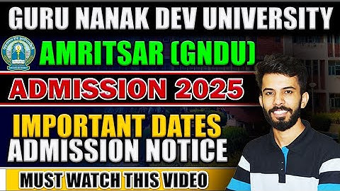 GNDU Amritsar Admission 2025| Admission form, dates & process| Guru Nanak Dev University Amritsar|