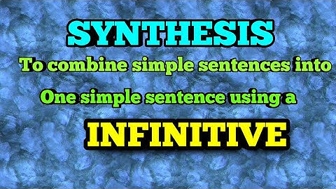Synthesis: to combine simple sentences into one simple sentence using an infinitive