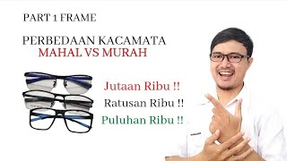 Masih Penasaran !! 3 Perbedaan  Kacamata Mahal Vs Murah | Part 1